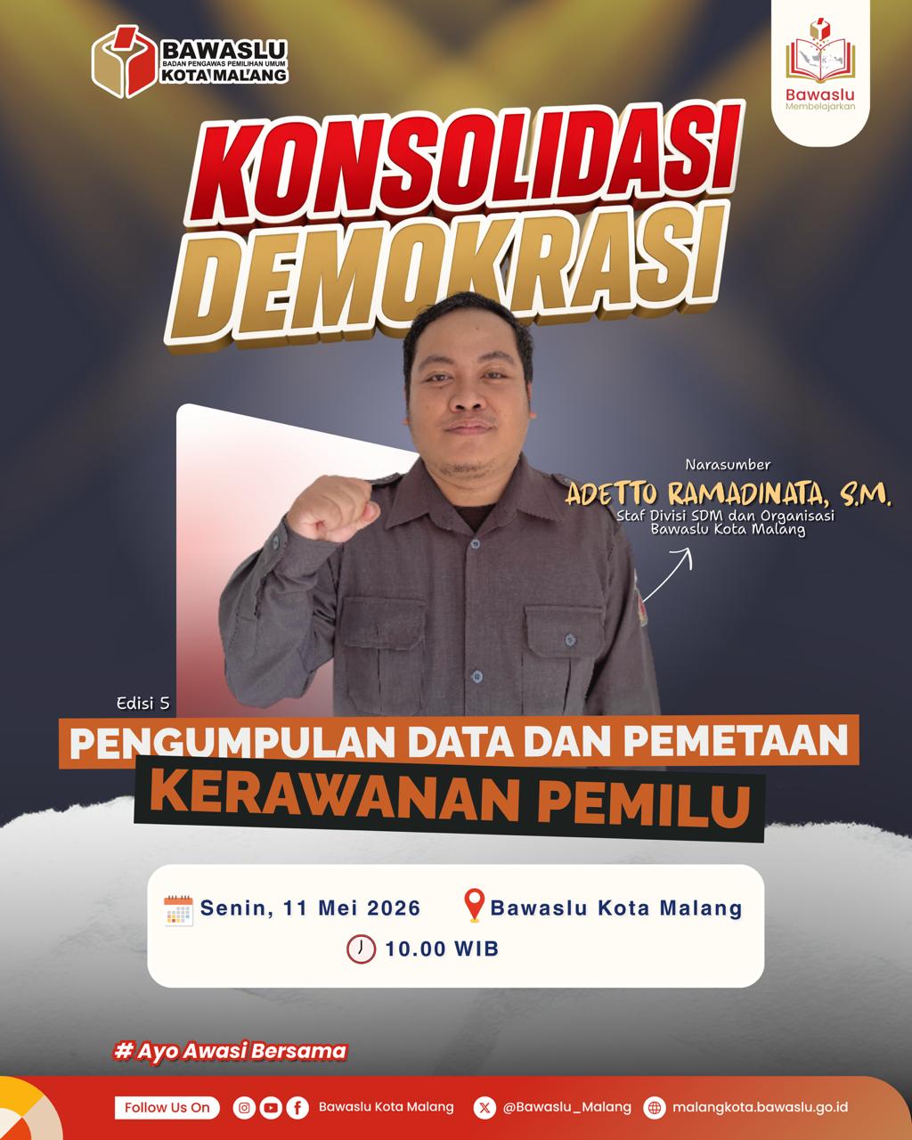 EDUKASI Bawaslu Kota Malang menggelar Konsolidasi Demokrasi Edisi 5 bertema “Pengumpulan Data dan Pemetaan Kerawanan Pemilu” dengan menghadirkan Adetto Ramadinata, S.M., sebagai narasumber untuk memperkuat pemahaman mengenai pengawasan berbasis data.
