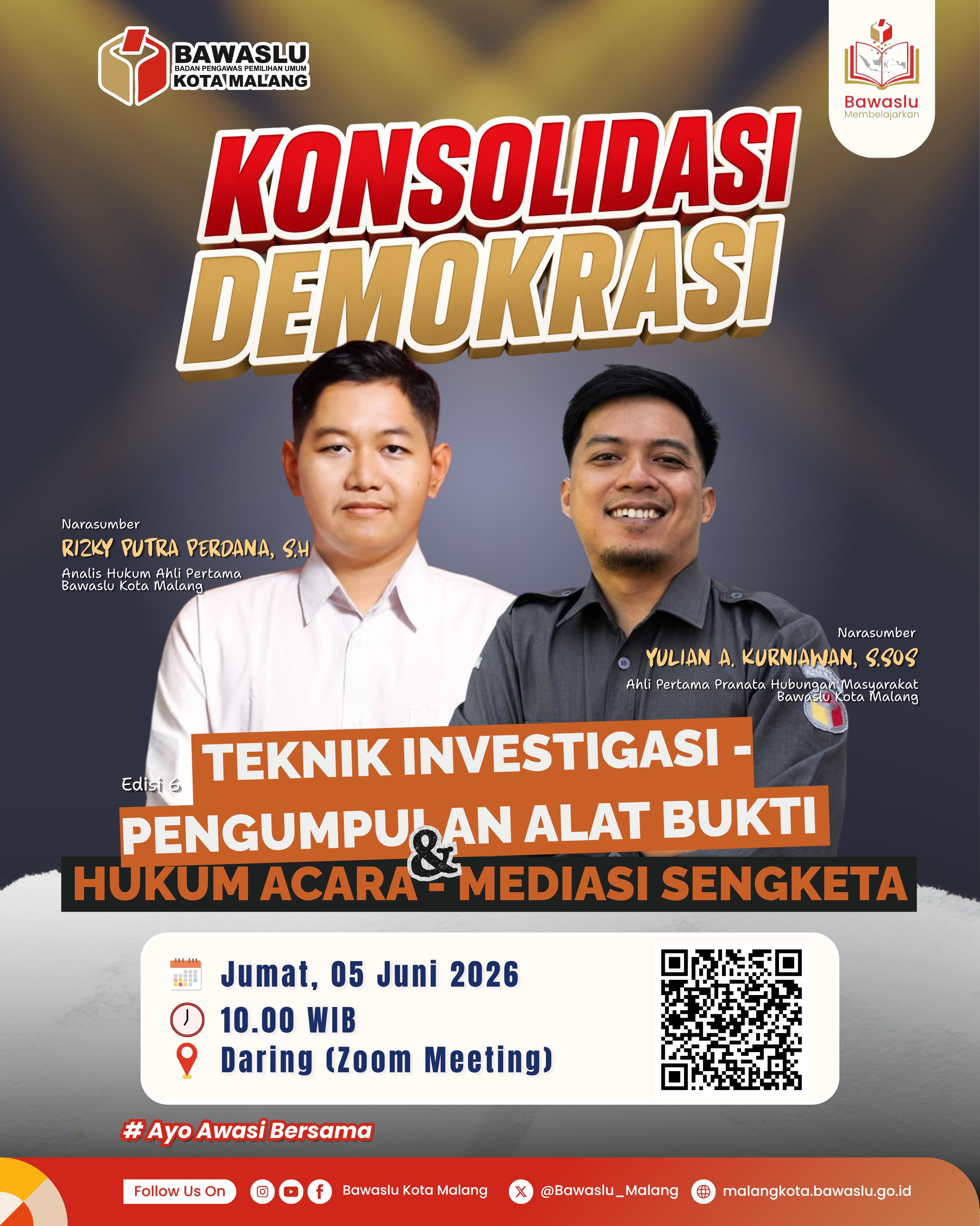 KONSOLIDASI Bawaslu Kota Malang menghadirkan Rizky Putra Perdana dan Yulian A. Kurniawan sebagai narasumber dalam Bawaslu Membelajarkan bertema teknik investigasi, pengumpulan alat bukti, serta hukum acara mediasi sengketa.