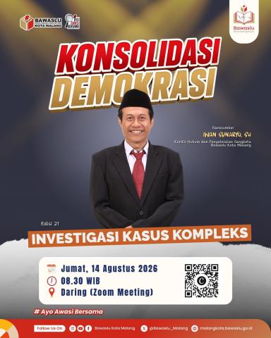 INFORMASI Bawaslu Kota Malang menggelar Bawaslu Membelajarkan melalui Konsolidasi Demokrasi Edisi 21 bertema “Investigasi Kasus Kompleks” secara daring pada Jumat (14/8/2026), dengan menghadirkan Iwan Sunaryo, S.H., Koordinator Divisi Hukum dan Penyelesaian Sengketa Bawaslu Kota Malang, sebagai narasumber.